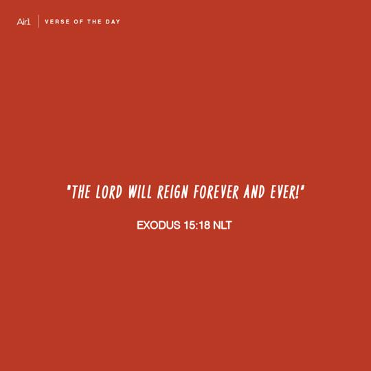 "The Lord will reign forever and ever!”