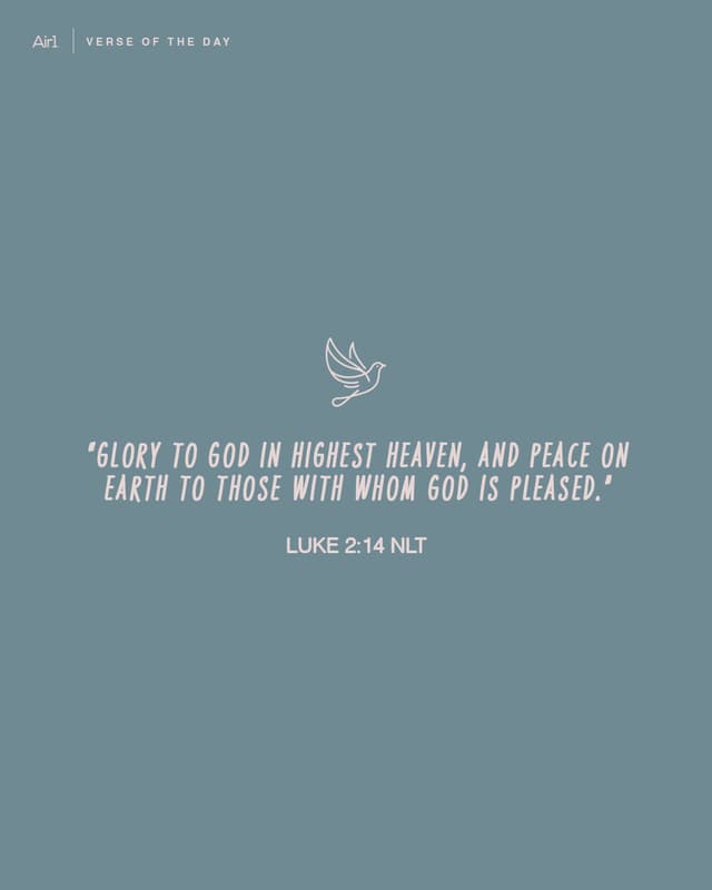 “Glory to God in highest heaven, and peace on Earth to those with whom God is pleased.” 