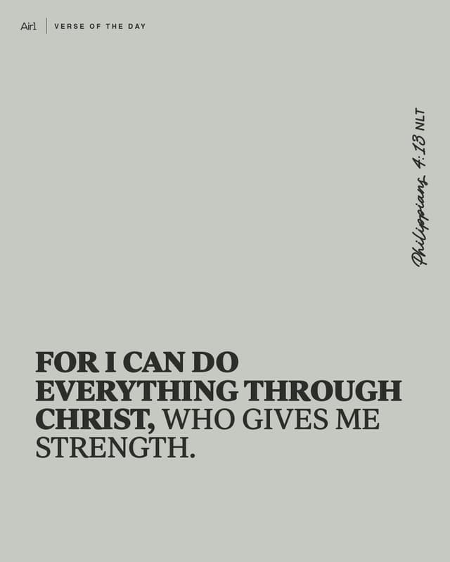 For I can do everything through Christ, who gives me strength.