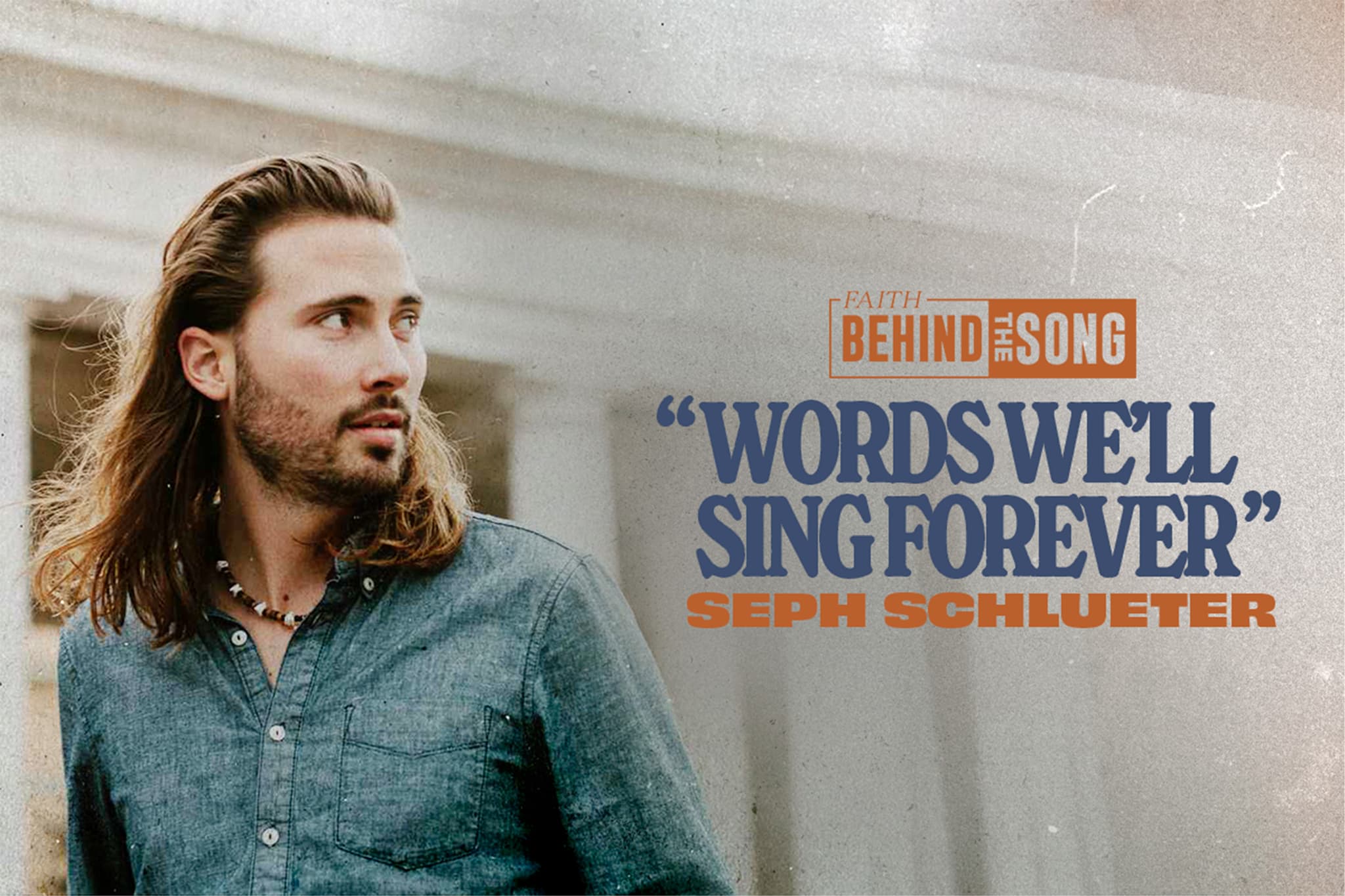 Faith Behind The Song: "Words We'll Sing Forever" Seph Schlueter