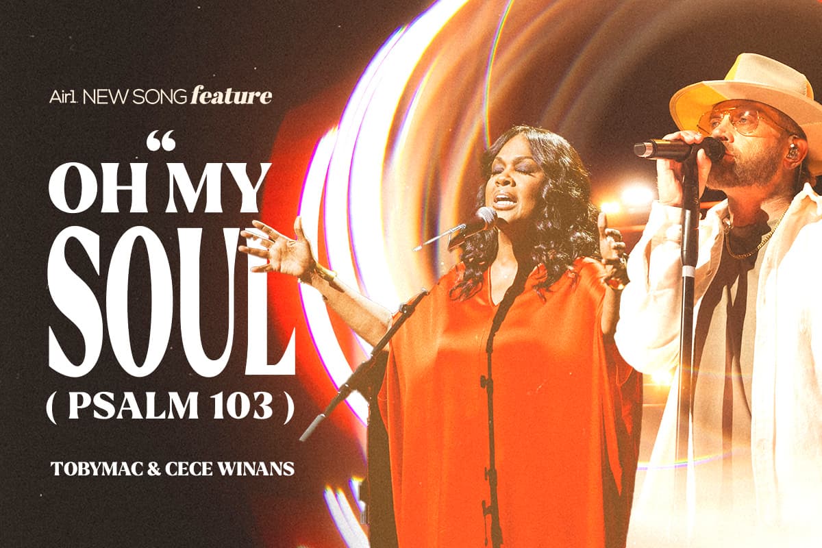 Air1 New Song Feature: "Oh My Soul (Psalm 103)" TobyMac and CeCe Winans 