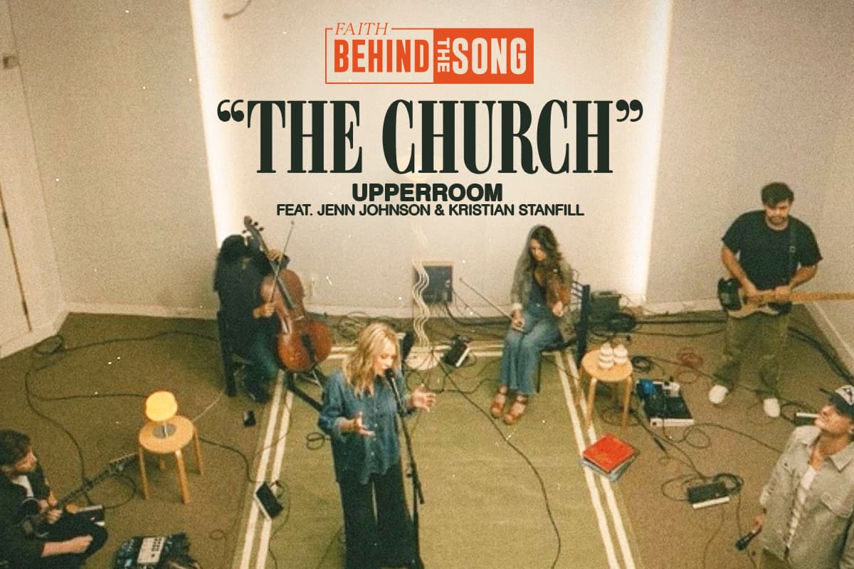Faith Behind The Song: "The Church" UPPERROOM feat. Jenn Johnson and Kristian Stanfill