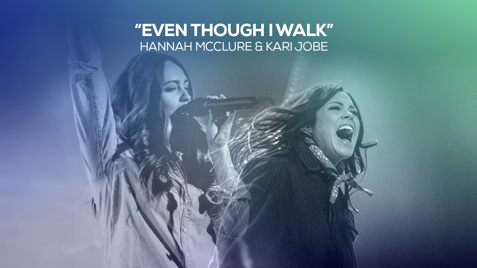 "Even Though I Walk" Hannah McClure & Kari Job