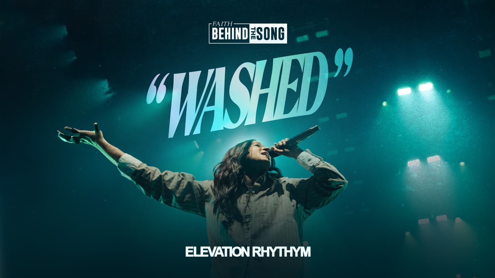 Faith Behind The Song: "Washed" Elevation Rhythm