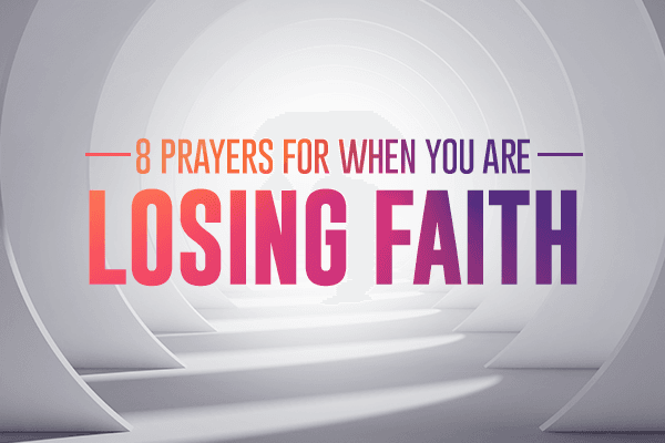 8 Prayers for When You Are Losing Faith