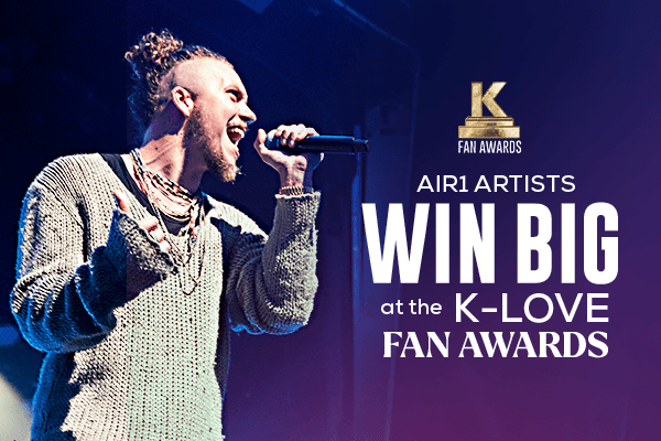 Air1 Artists Win Big at the K-LOVE Fan Awards