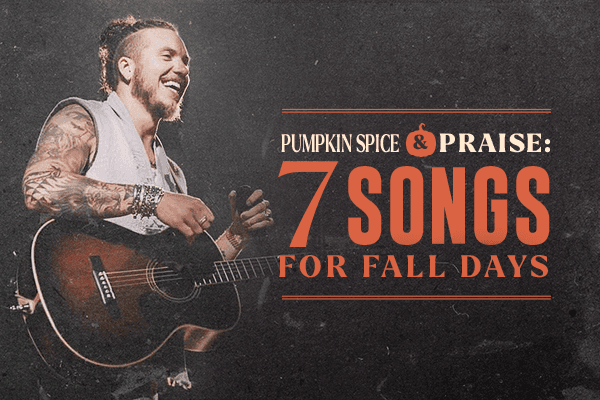 Pumpkin Spice & Praise 7 Songs for Fall Days