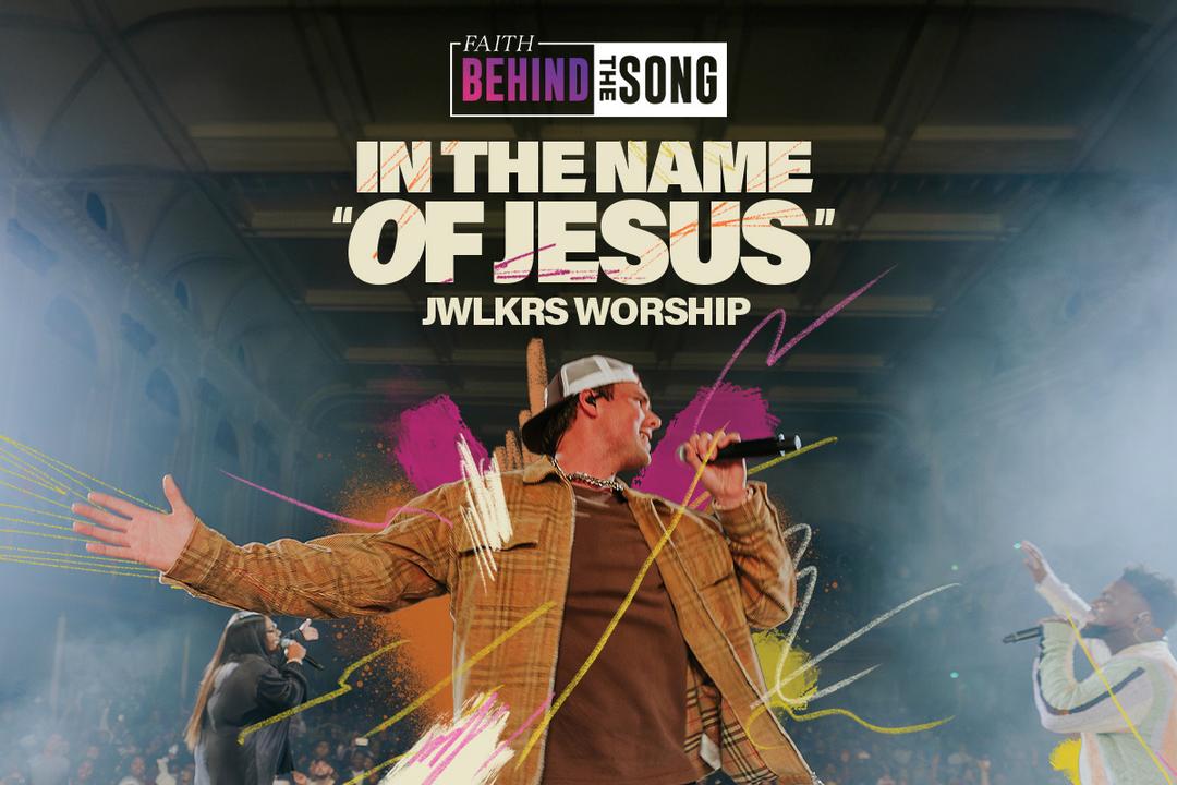 Faith Behind The Song: "In The Name of Jesus" JWLKRS Worship