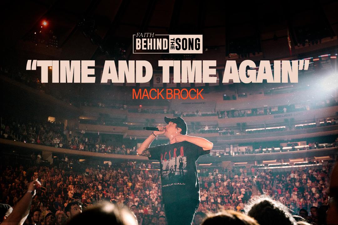 Faith Behind the Song: "Time and Time Again" Mack Brock