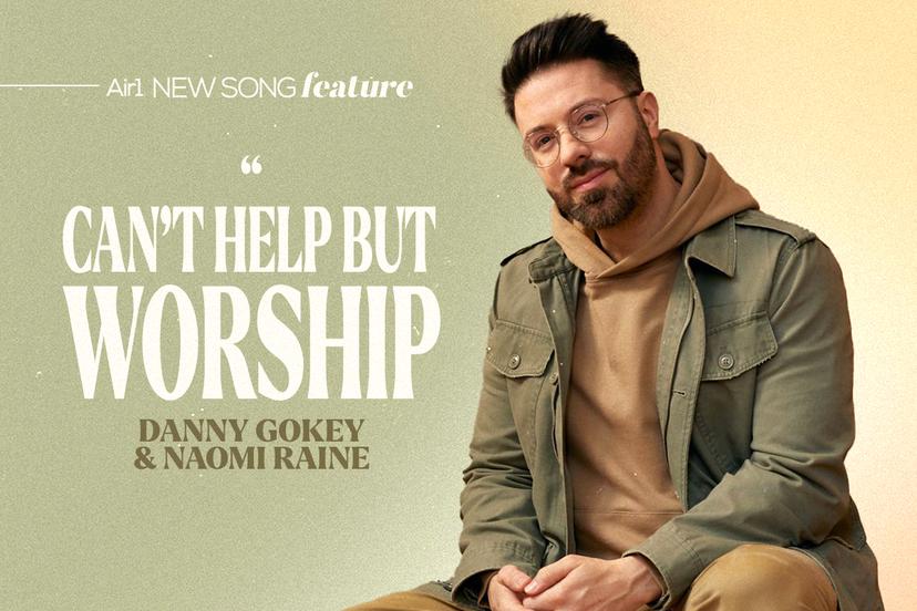 Air1 New Song Feature: "Can't Help But Worship" Danny Gokey & Naomi Raine