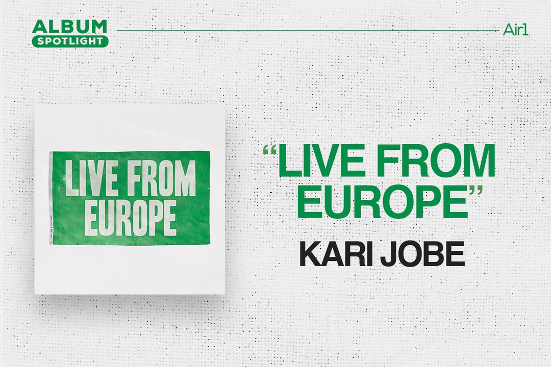 Album Spotlight: "Live From Europe" Kari Jobe