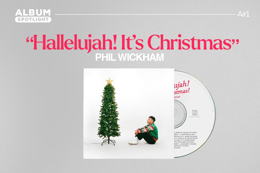 Album Spotlight: "Hallelujah! It's Christmas" Phil Wickham