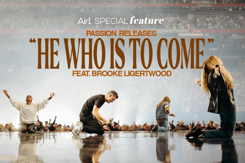 Air1 Special Feature: Passion Releases "He Who Is to Come" feat. Brooke Ligertwood