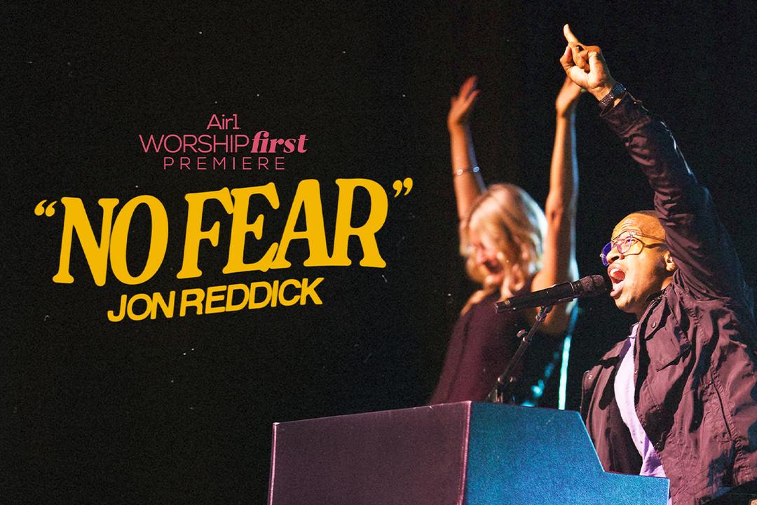 Air1 Worship First Premiere "No Fear" Jon Reddick