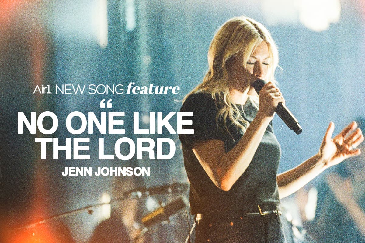 Air1 New Song Feature: "No One Like The Lord" Jenn Johnson