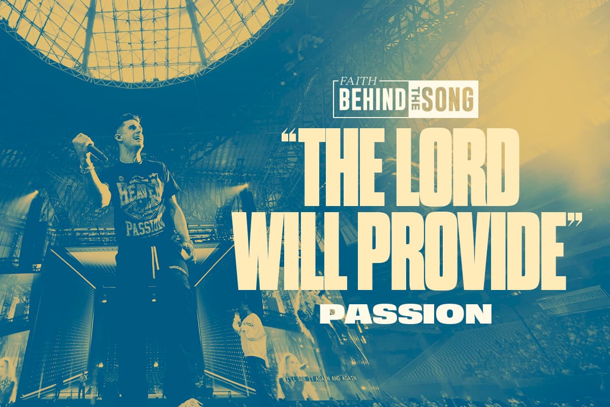 Faith Behind The Song: 'The Lord Will Provide' Passion