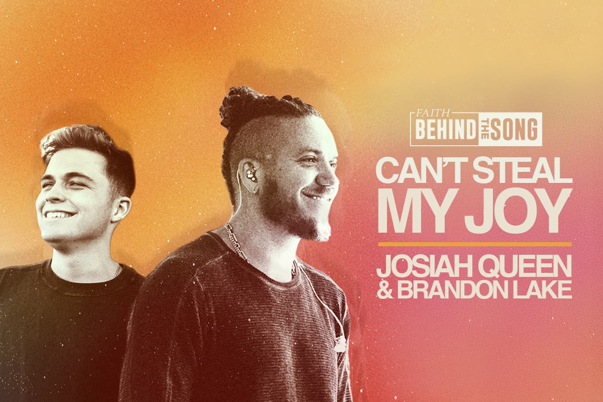 Faith Behind The Song: "Can't Steal My Joy" Josiah Queen and Brandon Lake