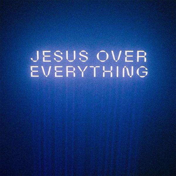 Jesus Over Everything