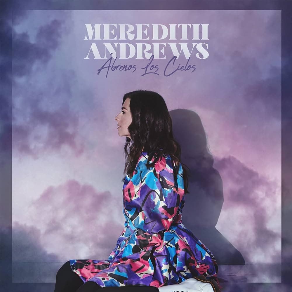 Meredith Andrews - Ábrenos Los Cielos (Open Up The Heavens)