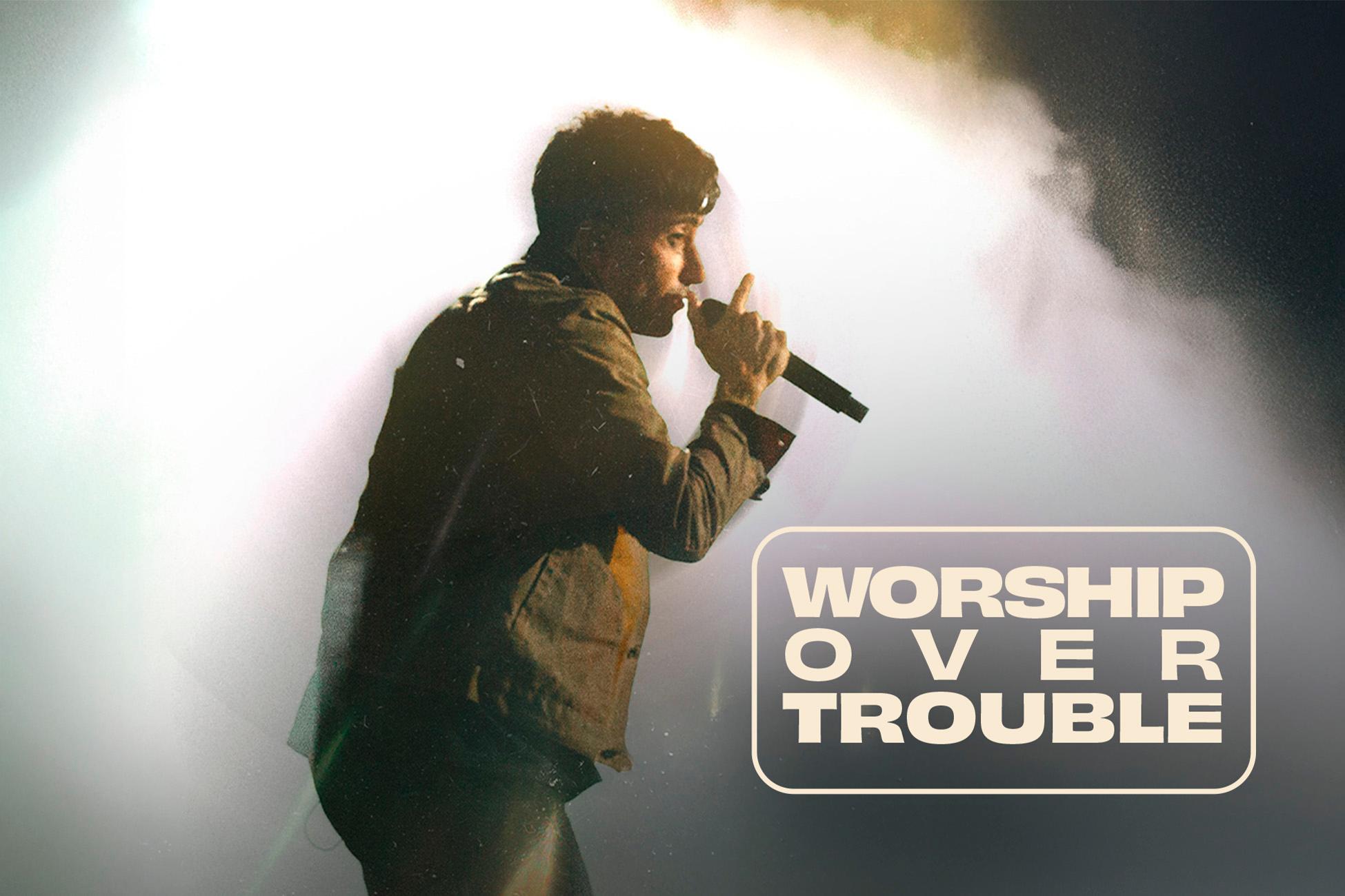 Worship Over Trouble - Phil Wickham