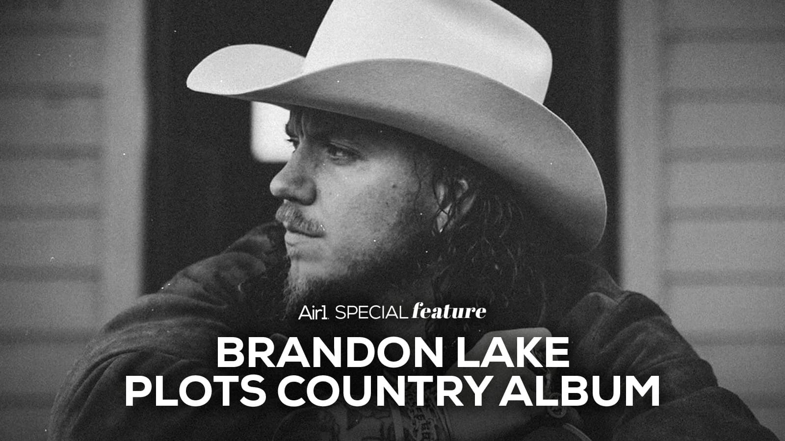 Air1 Special Feature - Brandon Lake Plots Country Album
