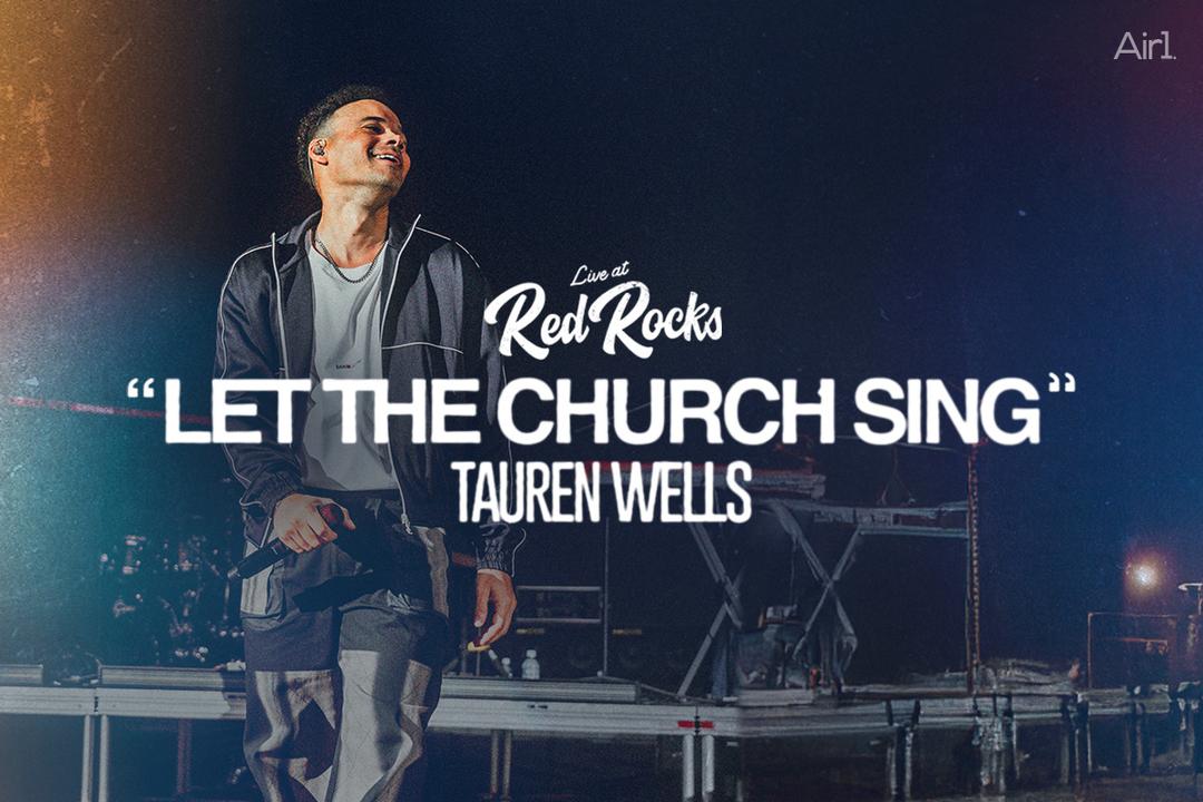 Live at Red Rocks: "Let The Church Sing" Tauren Wells