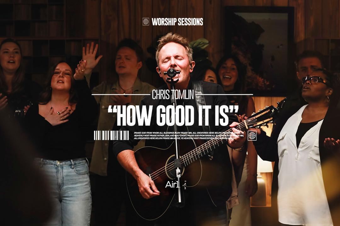 Chris Tomlin - "How Good It Is"