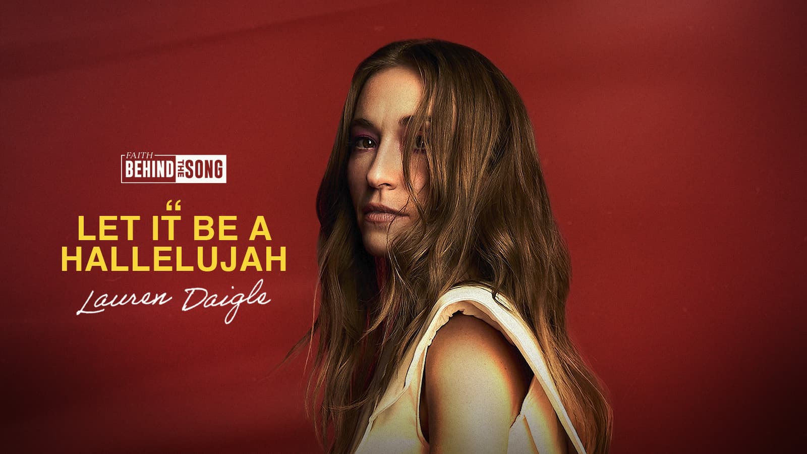 Faith Behind The Song: "Let It Be A Hallelujah" Lauren Daigle