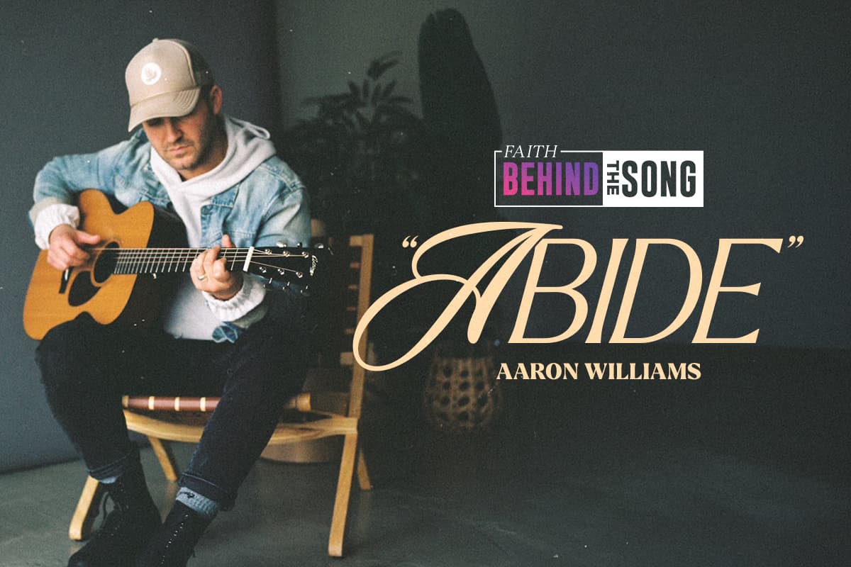 Faith Behind The Song: "Abide" Aaron Williams