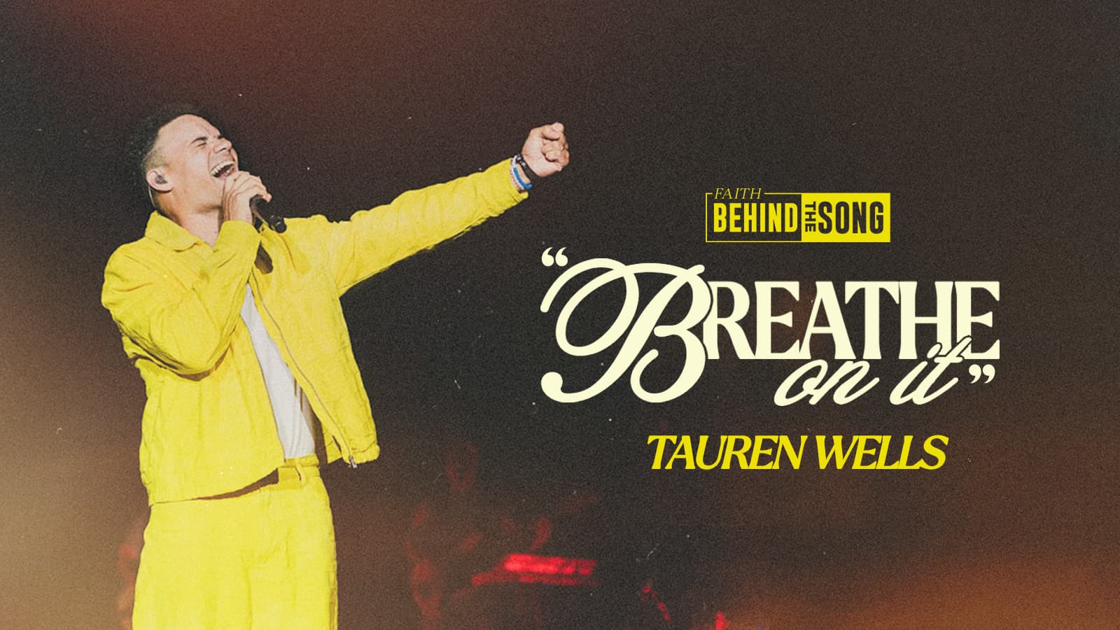 Faith Behind The Song: "Breathe On It" Tauren Wells