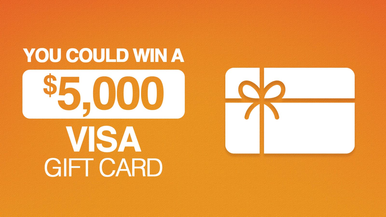You Could Win A $5,000 Visa Gift Card