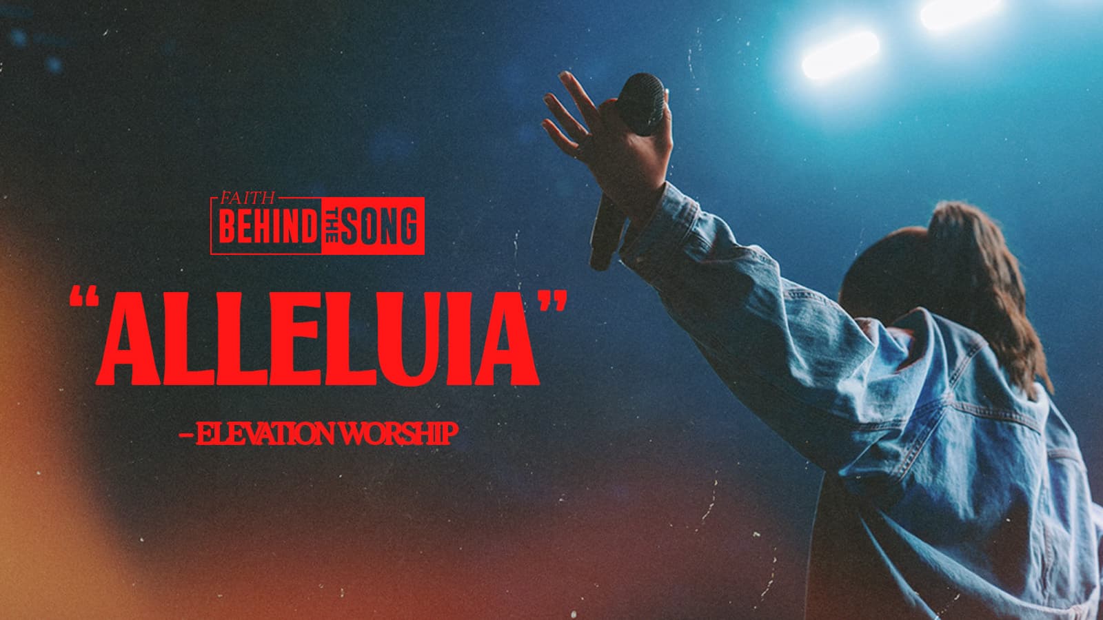 Faith Behind The Song: "Allelulia" Elevation Worship